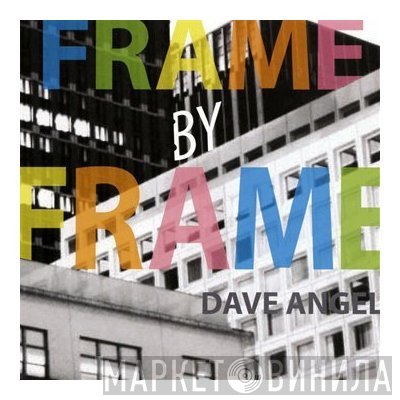Dave Angel  - Frame By Frame