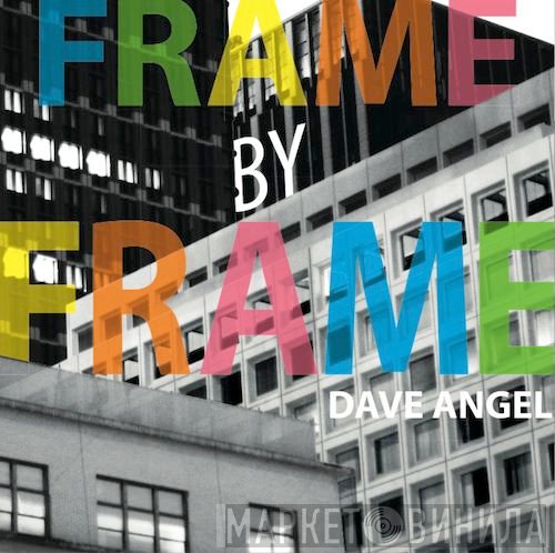 Dave Angel  - Frame By Frame