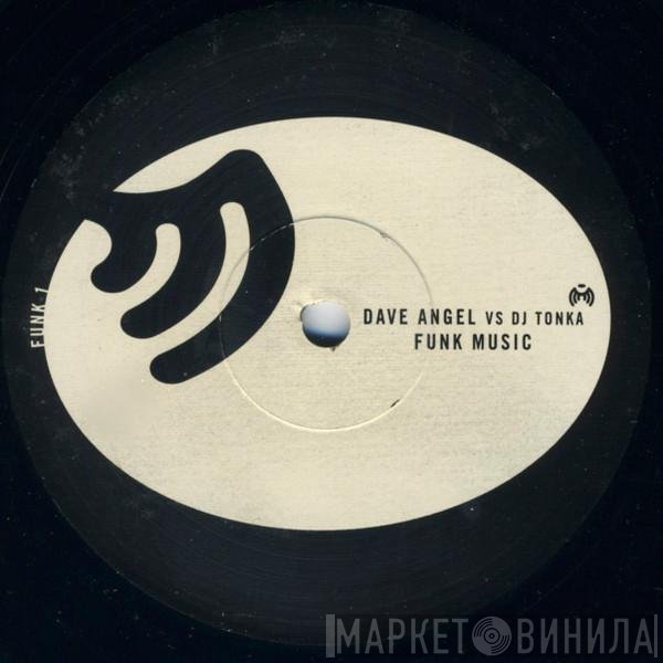 Dave Angel vs. DJ Tonka  - Funk Music
