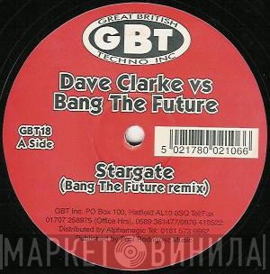 Dave Clarke , Bang The Future - Stargate