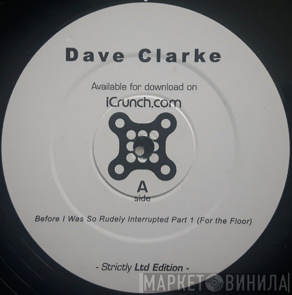 Dave Clarke  - Before I Was So Rudely Interrupted