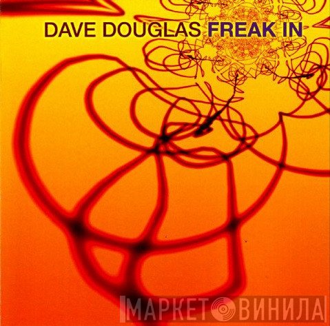 Dave Douglas  - Freak In
