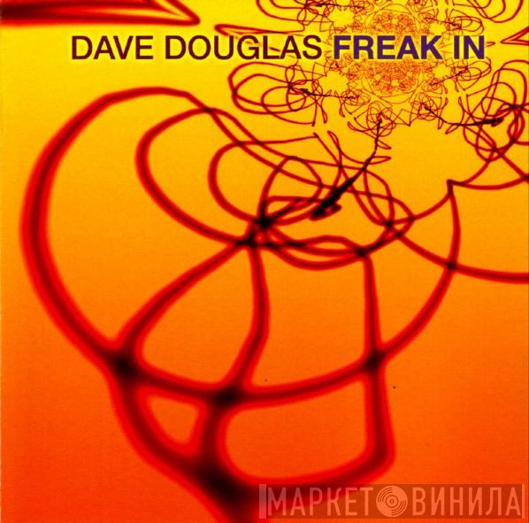 Dave Douglas  - Freak In