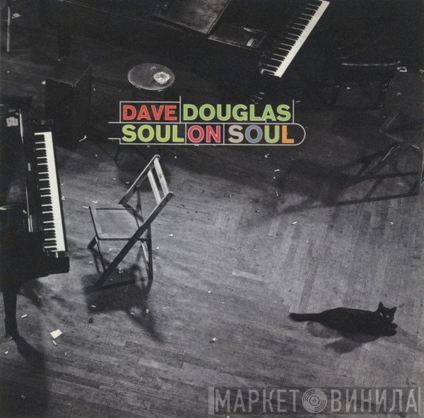 Dave Douglas - Soul On Soul
