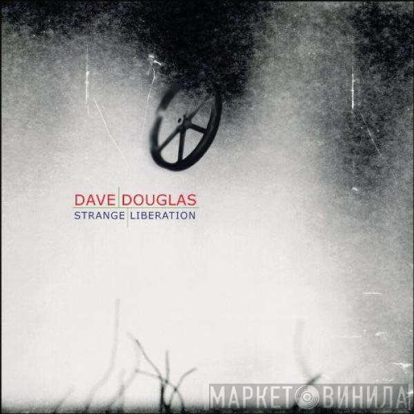 Dave Douglas - Strange Liberation