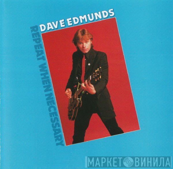 Dave Edmunds - Repeat When Necessary
