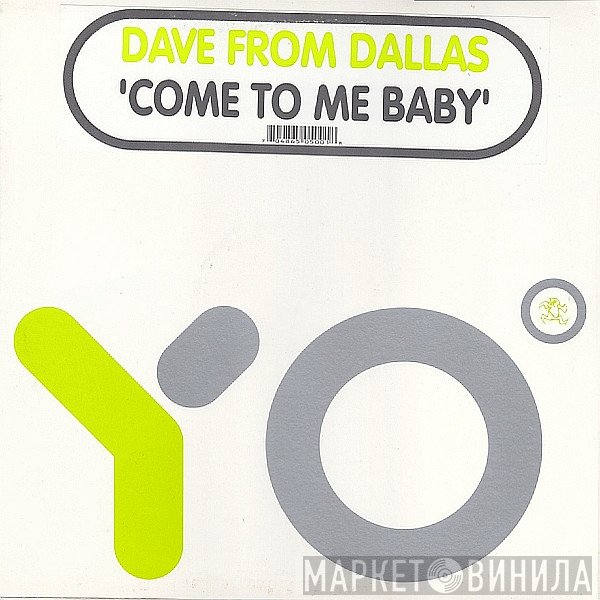 Dave From Dallas - Come To Me Baby