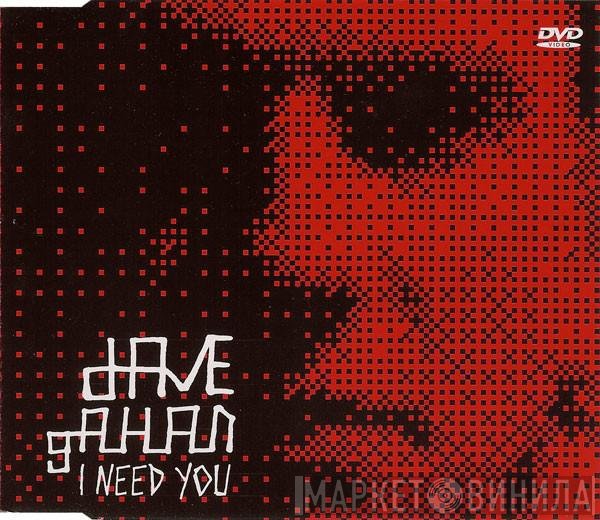 Dave Gahan - I Need You