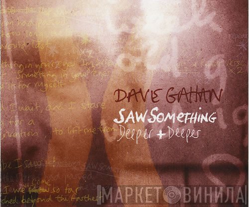 Dave Gahan - Saw Something / Deeper + Deeper