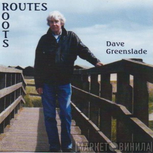 Dave Greenslade  - Routes-Roots