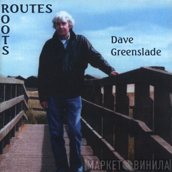 Dave Greenslade  - Routes-Roots