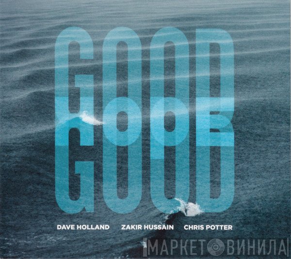 Dave Holland, Chris Potter , Zakir Hussain - Good Hope