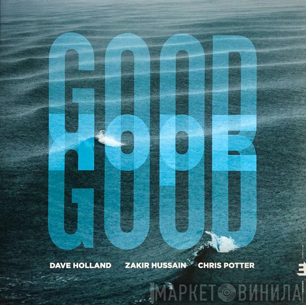 Dave Holland, Zakir Hussain, Chris Potter   - Good Hope