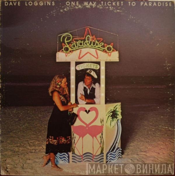 Dave Loggins  - One Way Ticket To Paradise