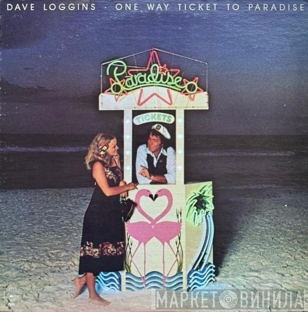 Dave Loggins  - One Way Ticket To Paradise