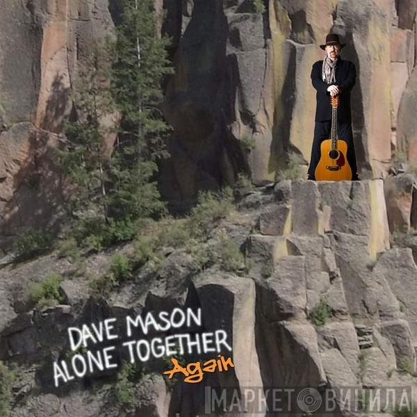 Dave Mason  - Alone Together Again