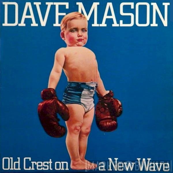 Dave Mason  - Old Crest On A New Wave