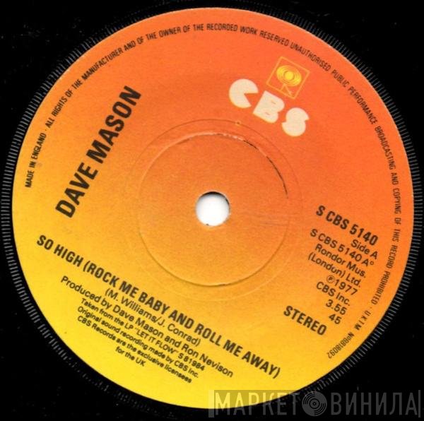 Dave Mason - So High (Rock Me Baby And Roll Me Away)