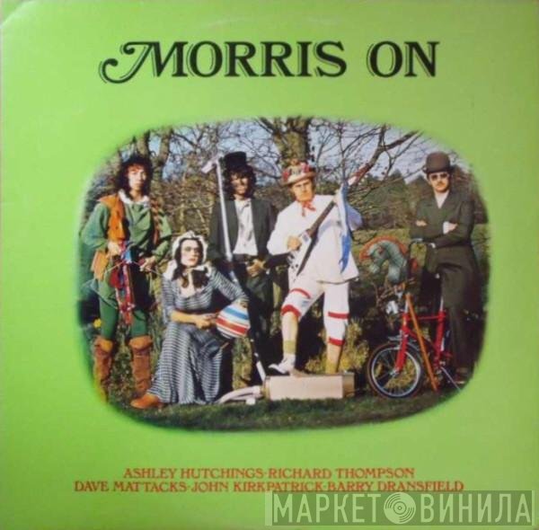 Dave Mattacks, Richard Thompson, John Kirkpatrick, Barry Dransfield, Ashley Hutchings - Morris On