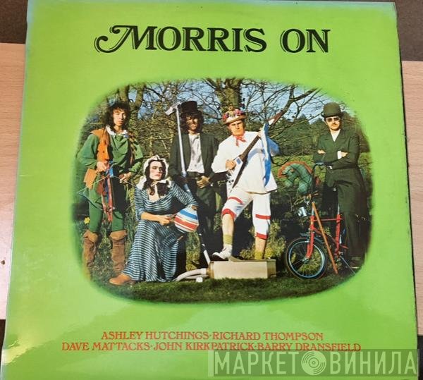 Dave Mattacks, Richard Thompson, John Kirkpatrick, Barry Dransfield, Ashley Hutchings - Morris On