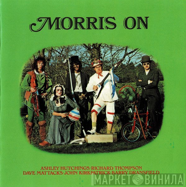 Dave Mattacks, Richard Thompson, John Kirkpatrick, Barry Dransfield, Ashley Hutchings - Morris On
