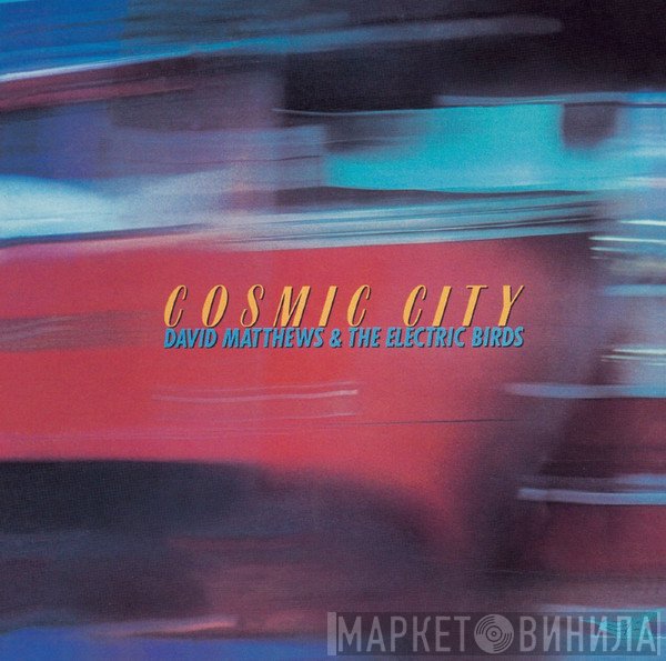 Dave Matthews  And The Electric Birds  - Cosmic City