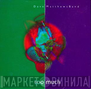 Dave Matthews Band - Too Much