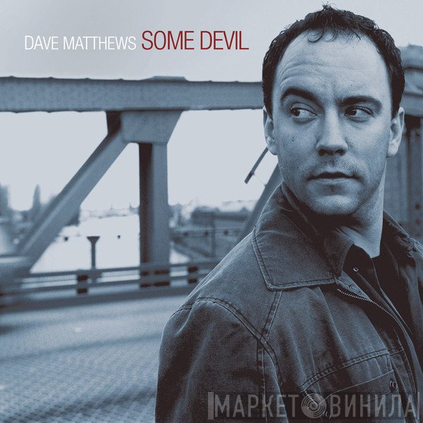 Dave Matthews  - Some Devil