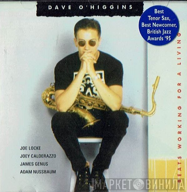 Dave O'Higgins - Beats Working For A Living