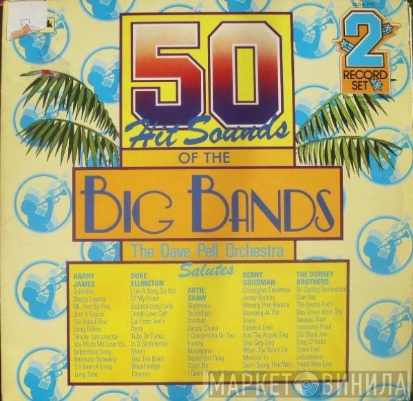 Dave Pell & His Orchestra - 50 Hit Sounds Of The Big Bands