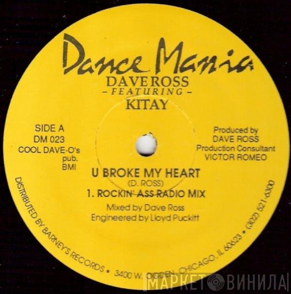 Dave Ross, Kitay - U Broke My Heart