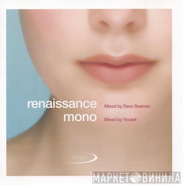 Dave Seaman, Yousef - Renaissance / Mono