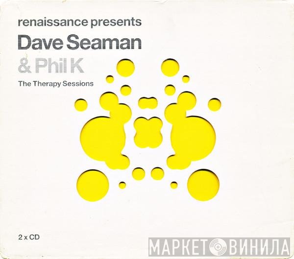 Dave Seaman & Phil K  - Renaissance Presents The Therapy Sessions