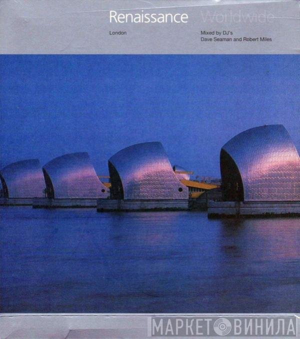 Dave Seaman And Robert Miles  - Renaissance Worldwide: London