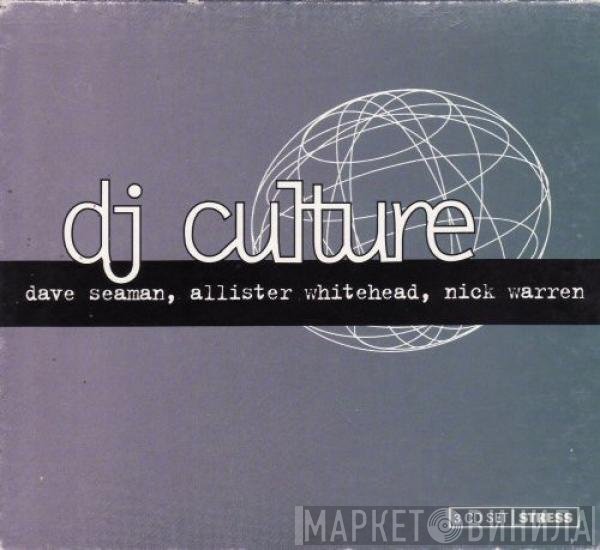 Dave Seaman, Nick Warren, Allister Whitehead - DJ Culture 2