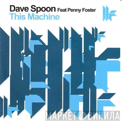 Dave Spoon Featuring Penny Foster  - This Machine