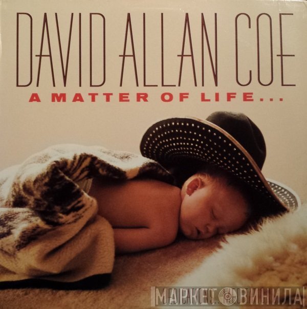 David Allan Coe  - A Matter Of Life... And Death