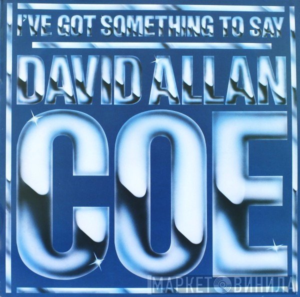 David Allan Coe - I've Got Something To Say