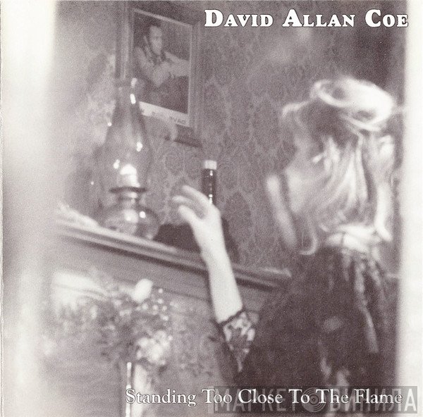 David Allan Coe - Standing Too Close To The Flame
