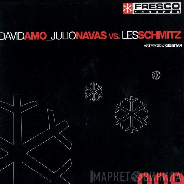 David Amo & Julio Navas vs. Les Schmitz  - Asteroid / Gigistar