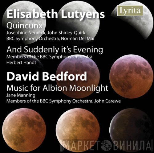 David Bedford, Elisabeth Lutyens - Quincunx / And Suddenly It's Evening / Music For Albion Moonlight