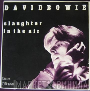 David Bowie  - Slaughter In The Air