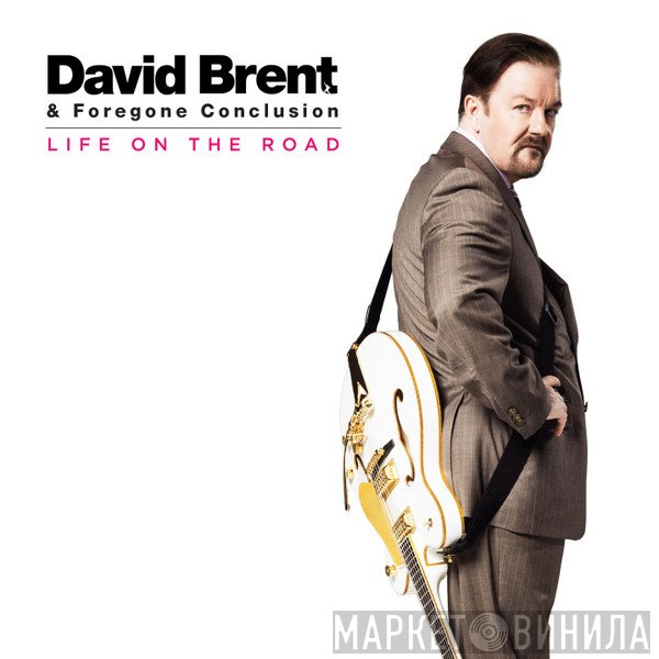 David Brent, Foregone Conclusion - Life On The Road