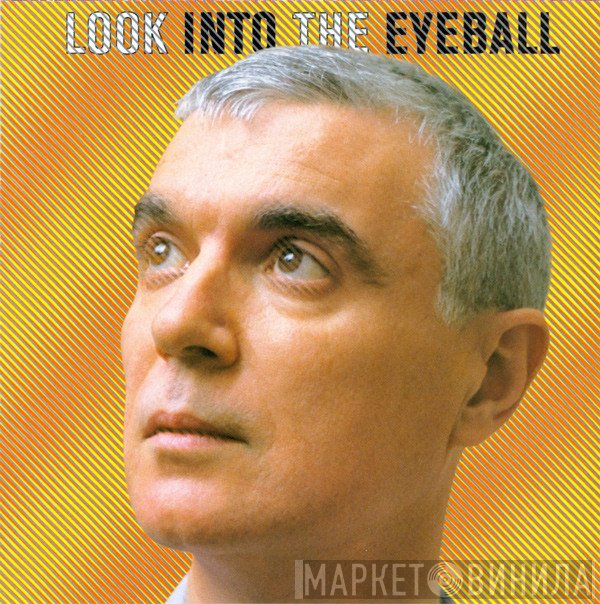 David Byrne - Look Into The Eyeball