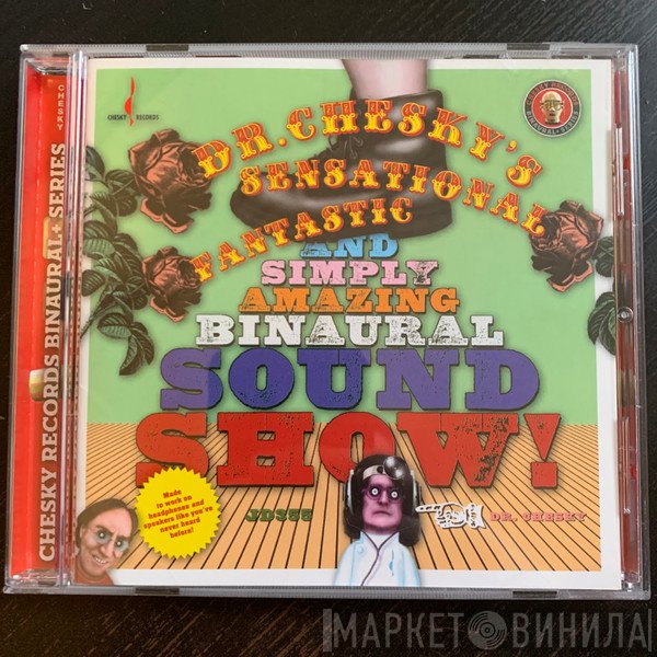 David Chesky - Dr. Chesky's Sensational, Fantastic, And Simply Amazing Binaural Sound Show