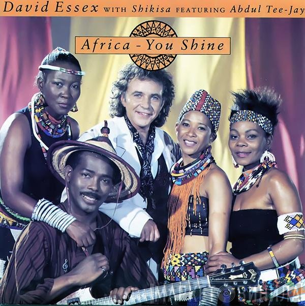 David Essex, Shikisha, Abdul Tee-Jay - Africa - You Shine