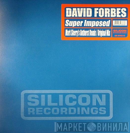 David Forbes  - Super Imposed