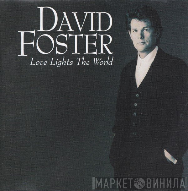 David Foster - Love Lights The World