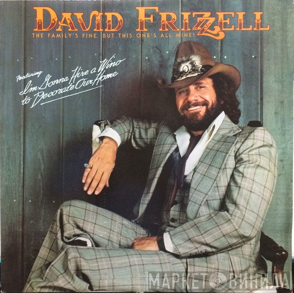 David Frizzell - The Family's Fine, But This One's All Mine!
