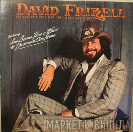 David Frizzell - The Family's Fine, But This One's All Mine!